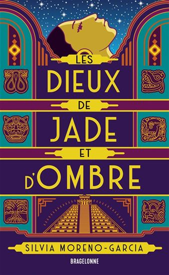 Les Dieux de jade et d&#39;ombre - SILVIA MORENO-GARCIA