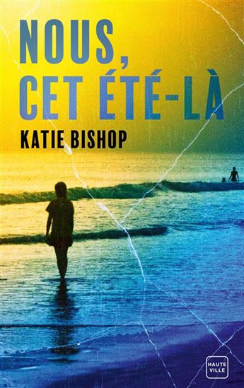 Nous, cet été là - KATIE BISHOP