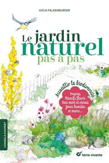 Le Jardin naturel pas à pas : accueillir la biodiversité - KATJA FALKENBURGER