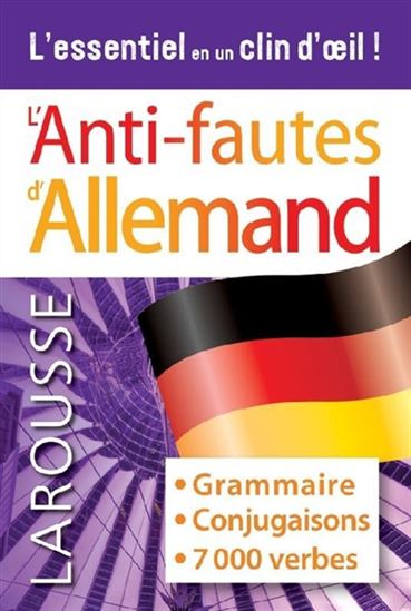 L&#39;Anti-fautes d&#39;allemand : grammaire, conjugaisons, 7000 verbes : l&#39;essentiel en un clin d&#39;oeil ! N. éd. - COLLECTIF