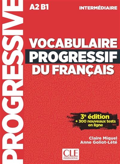 Vocabulaire progressif du français : A2-B1 intermédiaire : + de 300 nouveaux teste en ligne N. éd. - CLAIRE LEROY-MIQUEL - ANNE GOLIOT-LÉTÉ