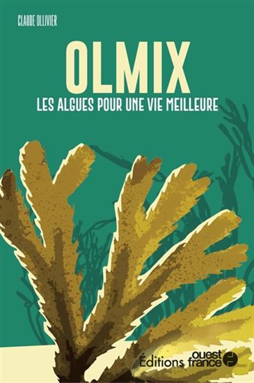 Olmix : les algues pour une vie meilleure - CLAUDE OLLIVIER