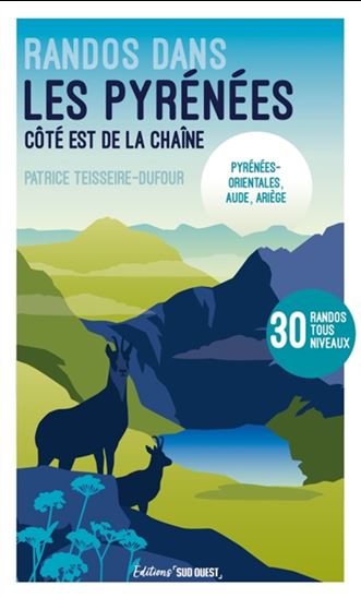 Randos dans les Pyrénées : côté est de la chaîne N. éd. - PATRICE TEISSEIRE-DUFOUR