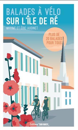Balades à vélo sur l&#39;île de Ré N. éd. - ERIC AUDINET - MAXIME AUDINET