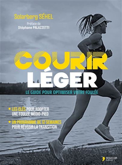 Courir léger : light feet running : le guide pour optimiser votre foulée N. éd. - SOLARBERG SÉHEL