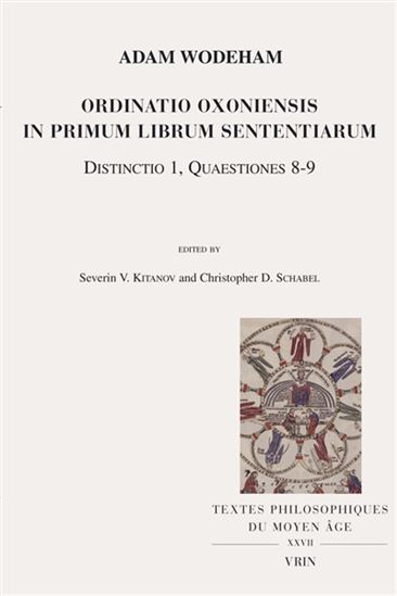 Ordinatio oxoniensis in primum librum Sententiarum : distinctio 1, quaestiones 8-9 - ADAM DE WODEHAM