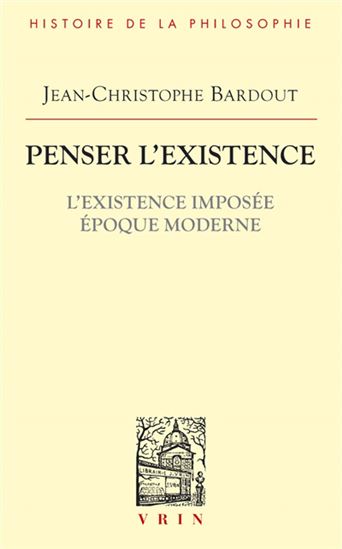 L&#39;Penser l&#39;existence T.02 Existence imposée : époque moderne - JEAN-CHRISTOPHE BARDOUT