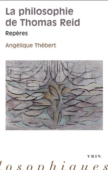 La Philosophie de Thomas Reid : repères - ANGÉLIQUE THÉBERT