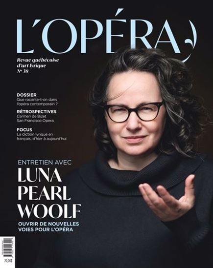 L'Opéra #38 Entretien avec Luna Pearl Woolf : Ouvrir de nouvelles voies pour l'opéra - COLLECTIF