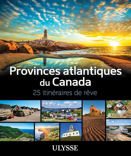 Provinces atlantiques du Canada - 25 itinéraires de rêve - COLLECTIF