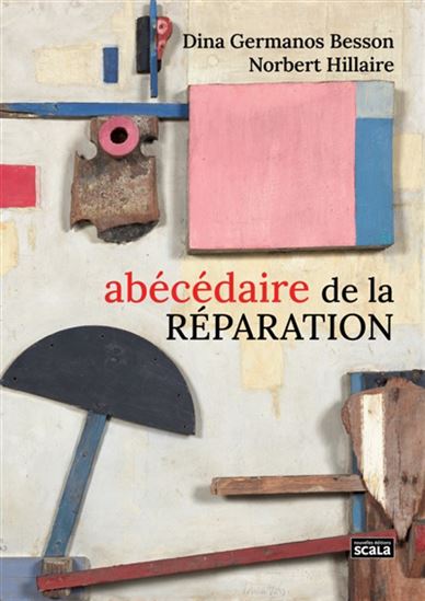 Abécédaire de la réparation - DINA GERMANOS BESSON - NORBERT HILLAIRE