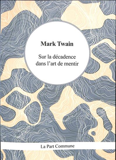 Sur la décadence de l&#39;art de mentir - MARK TWAIN