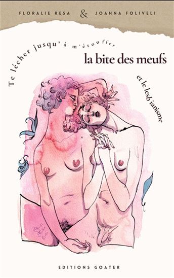Te lécher jusqu&#39;à m&#39;étouffer : la bite des meufs et le lesbianisme - FLORALIE RESA - JOANNA FOLIVÉLI
