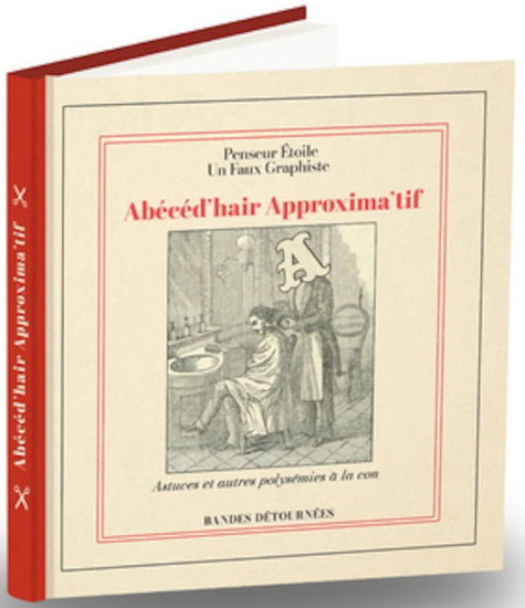 Abécéd&#39;hair approxima&#39;tif : astuces et autres polysémies à la con N. éd. - PENSEUR ÉTOILE - UN FAUX GRAPHISTE
