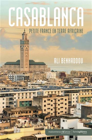 Casablanca : petite France en terre africaine - ALI BENHADDOU
