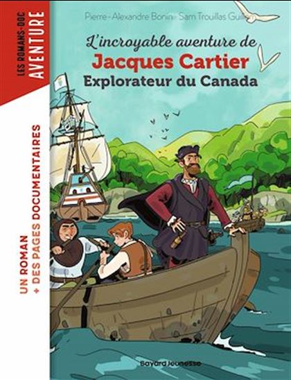 L&#39;incroyable aventure de Jacques Cartier, explorateur du Canada - PIERRE-ALEXANDRE BONIN - SAM TROUILLAS GUILLEM
