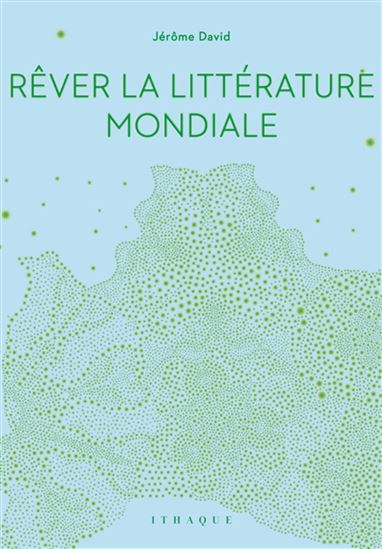 Rêver la littérature mondiale - JÉRÔME DAVID