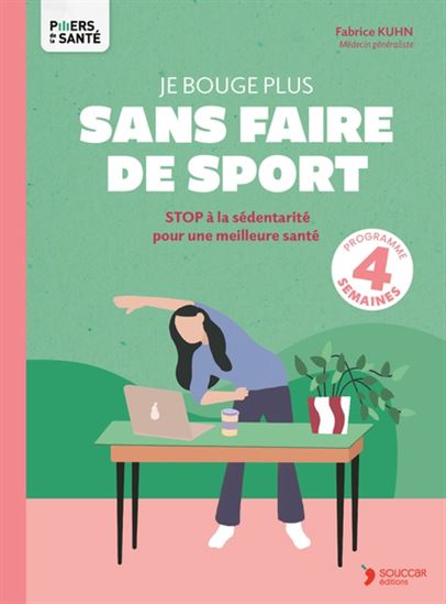 Je bouge plus sans faire de sport : stop à la sédentarité pour une meilleure santé - FABRICE KUHN