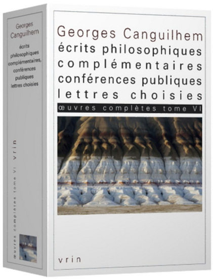 Œuvres complètes T.06 Écrits philosophiques - GEORGES CANGUILHEM