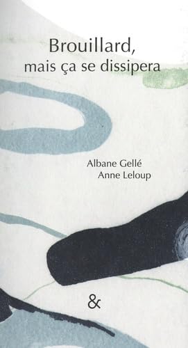 Brouillard, mais ça se dissipera - ALBANE GELLÉ - ANNE LELOUP