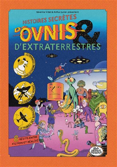 Histoires secrètes d&#39;ovnis et d&#39;extraterrestres - SÉVERINE VIDAL - ARTHUR JUNIER