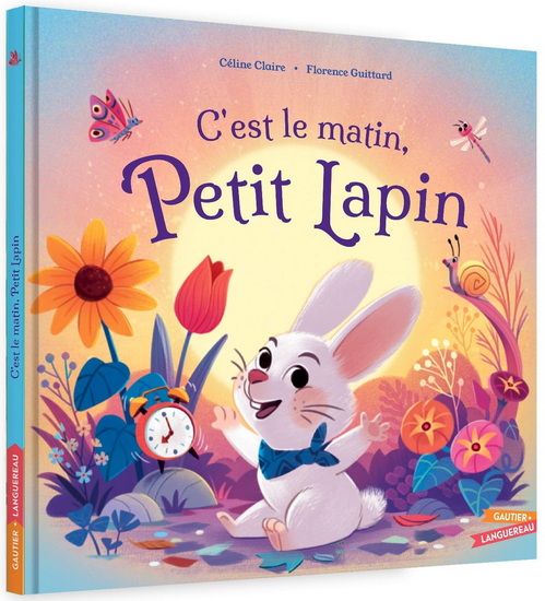 C&#39;est le matin, Petit Lapin - CÉLINE CLAIRE - FLORENCE GUITTARD