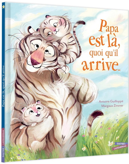 Papa est là, quoi qu&#39;il arrive - ANTOINE GUILLOPPÉ - MARGAUX ZINSNER