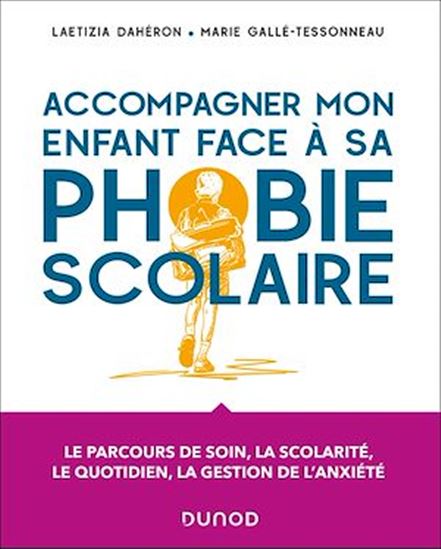 Accompagner mon enfant face à sa phobie scolaire - LAETIZIA DAHÉRON - MARIE GALLÉ-TESSONNEAU