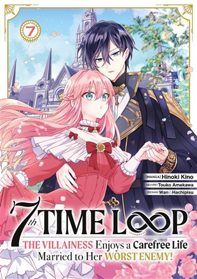 7th time loop: the villainess enjoys a carefree fife #07 - AMEKAWA TOUKO