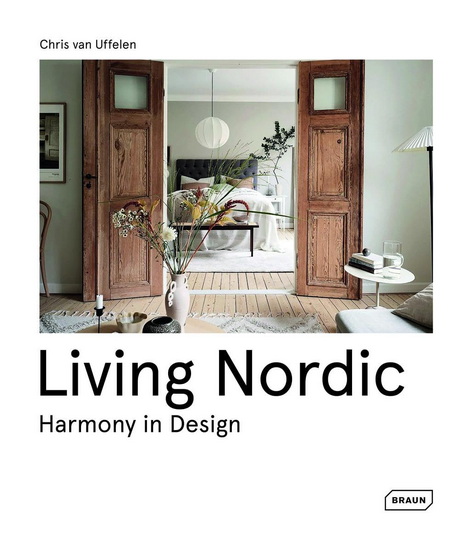 Living Nordic: Harmony in Design - CHRIS VAN UFFELEN