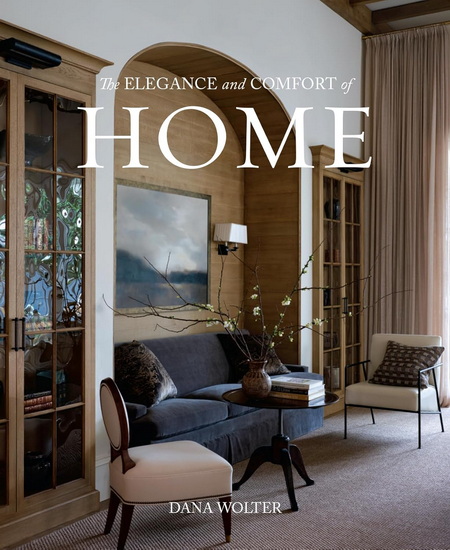 Elegance and Comfort of Home - DANA WOLTER