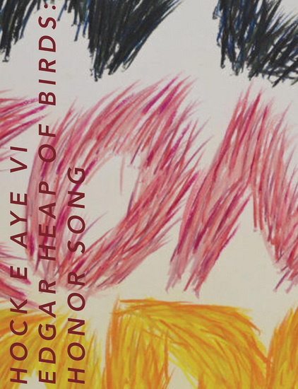 Hock E Aye Vi Edgar Heap of Birds: Honor Song - COLLECTIF