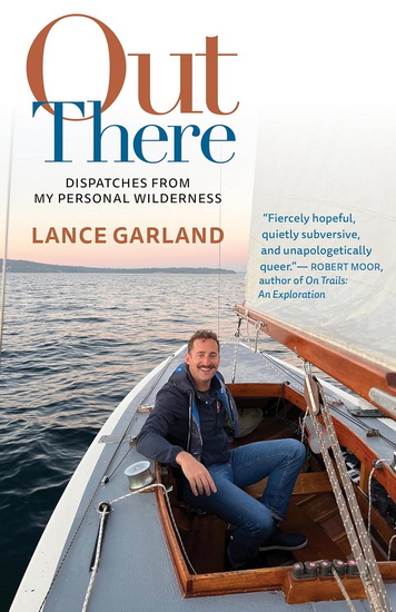 Out There: In Search of an Authentic Life - LANCE GARLAND