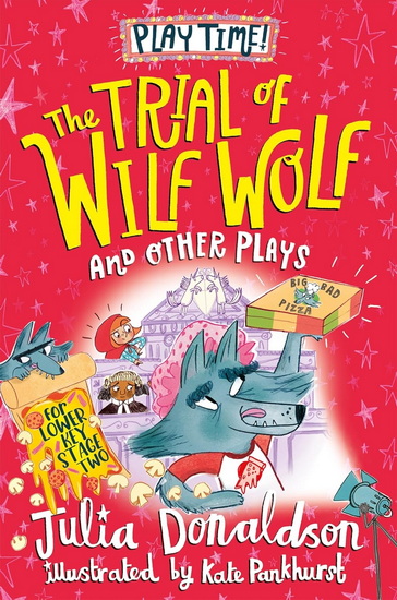 The Trial of Wilf Wolf and Other plays: And Other Plays - JULIA DONALDSON - KATE PANKHURST