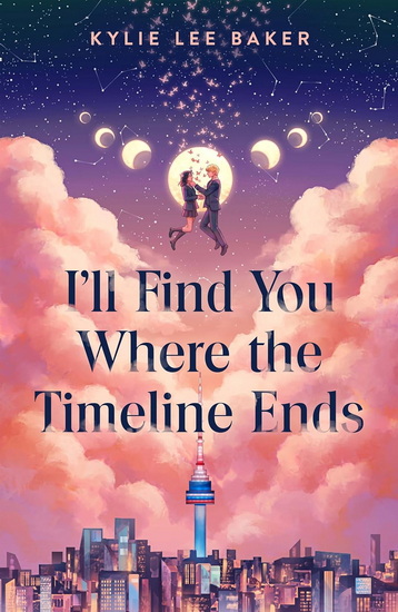 I&#39;ll Find You Where the Timeline Ends - KYLIE LEE BAKER