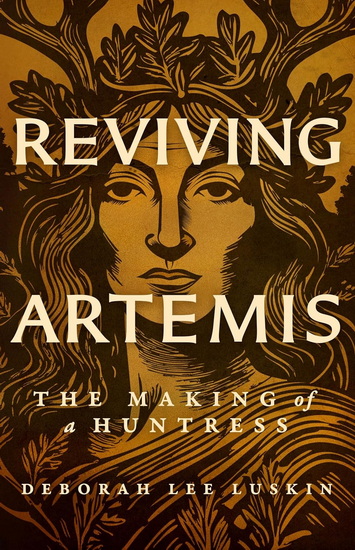 Reviving Artemis - DEBORAH LEE LUSKIN