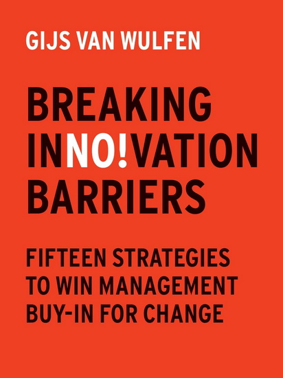 Breaking Innovation Barriers - GIJS VAN WULFEN