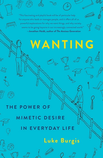 Wanting : The Power of Mimetic Desire in Everyday Life - LUKE BURGIS