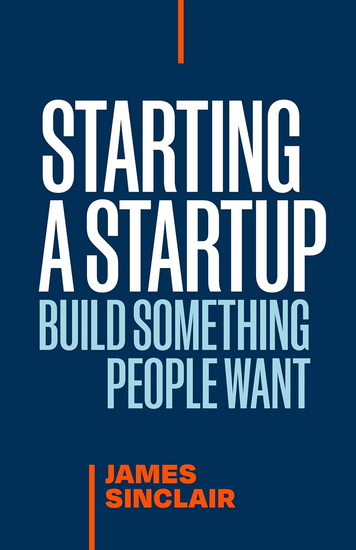 Starting a Startup - JAMES SINCLAIR