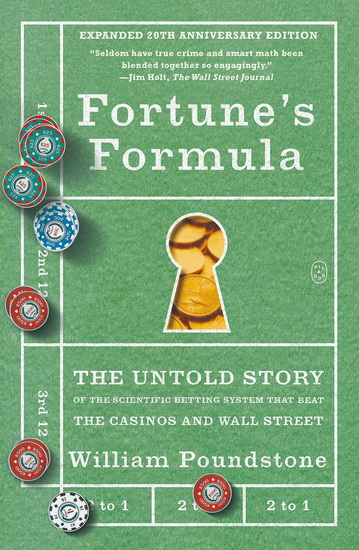 Fortune&#39;s Formula : The Untold Story of the Scientific Betting System That Beat the Casinos and Wall Street (20th Anniversary Edition) - WILLIAM POUNDSTONE