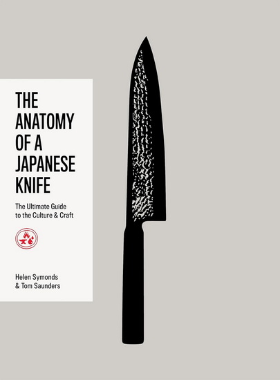 Anatomy of a Japanese Knife - HELEN SYMONDS - TOM SAUNDERS