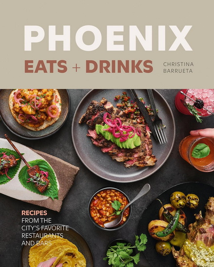 Phoenix Eats + Drinks - CHRISTINA BARRUETA