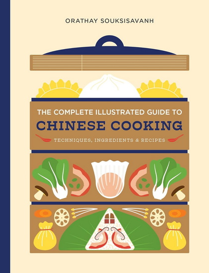 The Complete Illustrated Guide to Chinese Cooking - ORATHAY SOUKSISAVANH