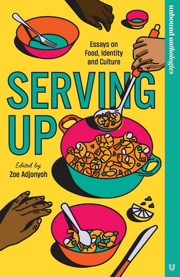 Serving Up: Essays on food, identity and culture - ZOE ADJONYOH