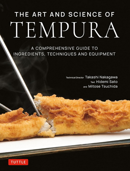 The Art and Science of Tempura: A Comprehensive Guide to Ingredients, Techniques and Equipment - TAKASHI NAKAGAWA - HIDEMI SATO