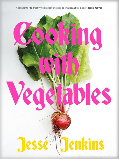 Cooking With Vegetables: A Cookbook from ADIP, Another Day in Paradise - JESSE JENKINS