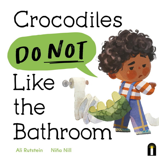 Crocodiles Do Not Like the Bathroom - ALI RUTSTEIN - NIÑA NILL