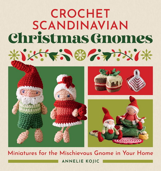 Crochet Scandinavian Christmas Gnomes - ANNELIE KOJIC
