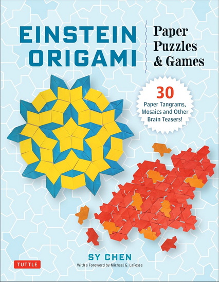 Einstein Origami Puzzles: 30 Ingenious Paper Tangrams, Mosaics and Brain Teasers! - SY CHEN - MICHAEL G LAFOSSE