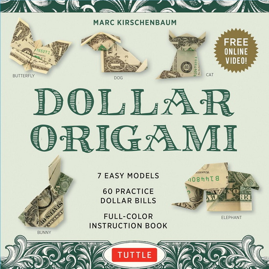 Dollar Origami Kit: 7 Easy Models, 60 Practice Dollar Bills, A Full-Color Instruction Book & Online Video Lessons - MARC KIRSCHENBAUM